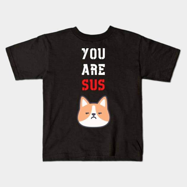 You Are Sus - Suspicious Dog Kids T-Shirt by Double E Design